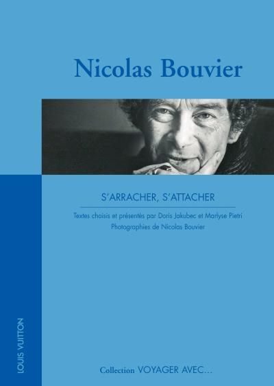 Voyager avec nicolas bouvier - s'arracher, s'attacher