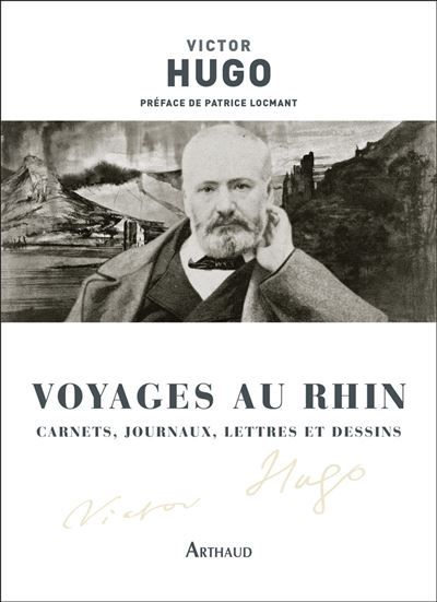 Voyages au Rhin Carnets, journaux, lettres et dessins