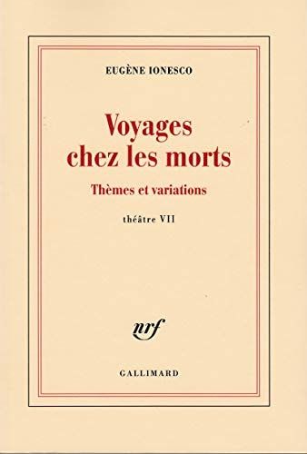 Voyages chez les morts Thèmes et variations, Théâtre tome 7
