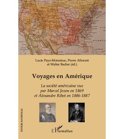 Voyages en Amérique La société américaine vue par Marcel Jozon en 1869 et Alexandre Ribot en 1886-1887