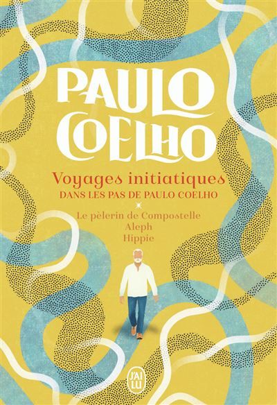 Voyages initiatiques - Dans les pas de Paulo Coelho Le pèlerin de Compostelle - Aleph - Hippie