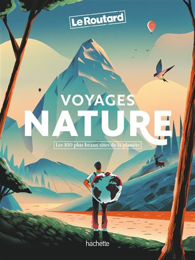 Voyages Nature Les 100 plus beaux sites de la planète
