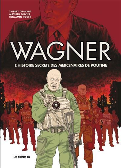Wagner - L'histoire secrète des mercenaires de Poutine - Thierry Chavant