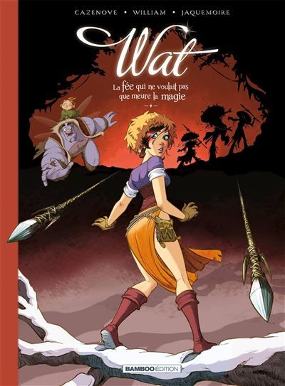 Wat - tome 02/2 La fée qui ne voulait pas que meure la magie