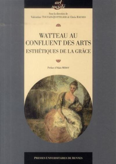 Watteau au confluent des arts esthetiques de la grace