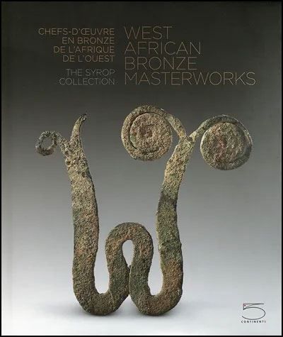 West African Bronze Masterworks The Syrop Collection - Susan Kloman
