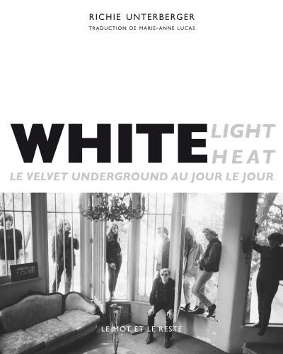White light / white heat Le Velvet Underground au jour le jour