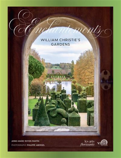 William christie's gardens Enchantements