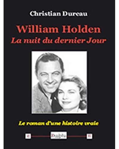 William holden la nuit du dernier jour - le roman d'une histoire vraie