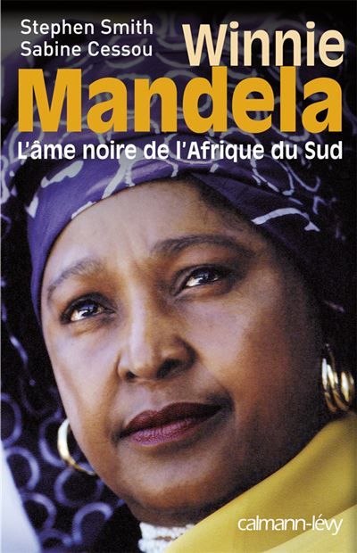 Winnie Mandela L'Ame noire de l'Afrique du Sud
