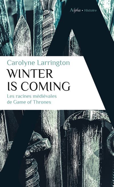 Winter is coming Les racines médiévales de Game of Thrones