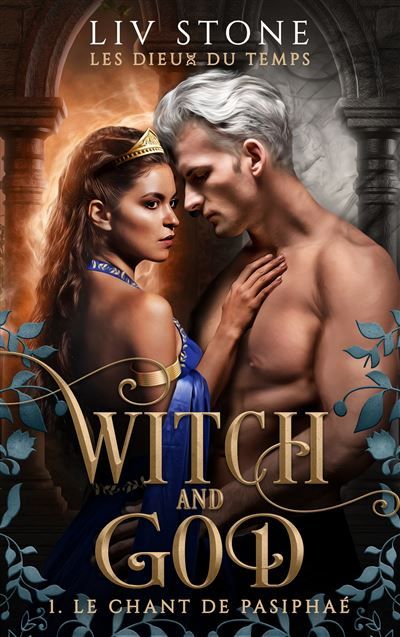 Witch and God - Les dieux du temps - Tome 1 (Couverture Romance) Le Chant de Pasiphaé