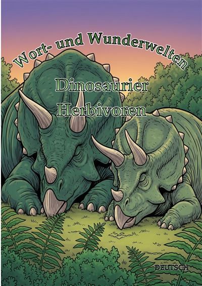 Wort- und Wunderwelten: Dinosaurier Herbivoren