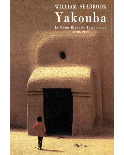 Yakouba Le moine blanc de tombouctou 1890 1930