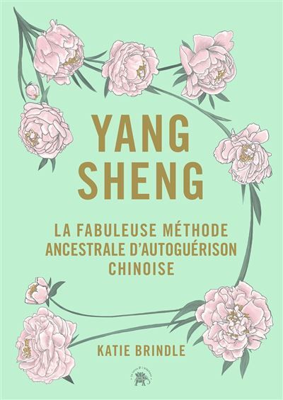 Yang Sheng La fabuleuse méthode ancestrale chinoise d'autoguérison