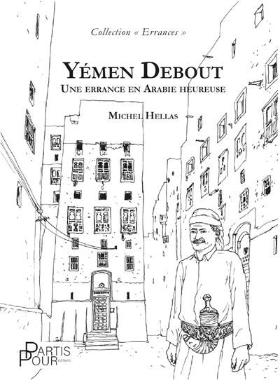 Yémen Debout Une errance en Arabie heureuse