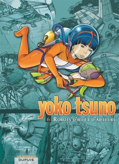 Yoko Tsuno - L'intégrale - Tome 6 - Robots d’ici et d’ailleurs L'intégrale Tome 6