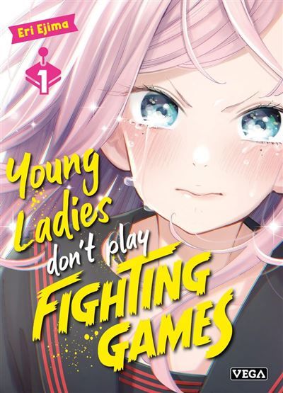 Young ladies don’t play fighting games - Tome 1 - Eri Ejima - VEGA