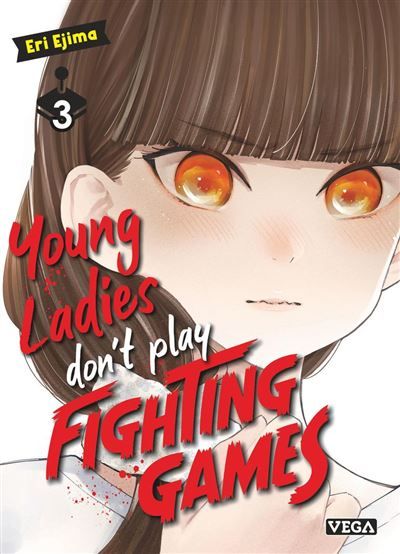 Young ladies don’t play fighting games - Tome 3 - Eri Ejima - VEGA