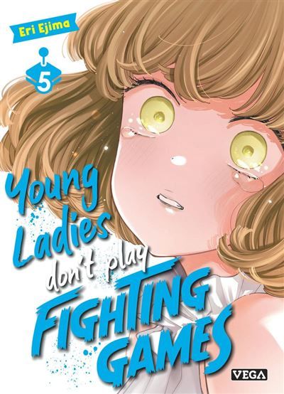 Young ladies don’t play fighting games - Tome 5 - Eri Ejima - VEGA