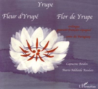 Yrupe Fleur d'Yrupe - Flor de Yrupe - À partir de 6 ans - Flor de yrupe