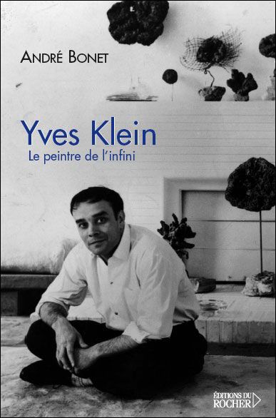 Yves Klein Le peintre de l'infini