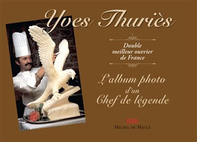 Yves Thuriès, l'Album de photo d'un Chef de légende
