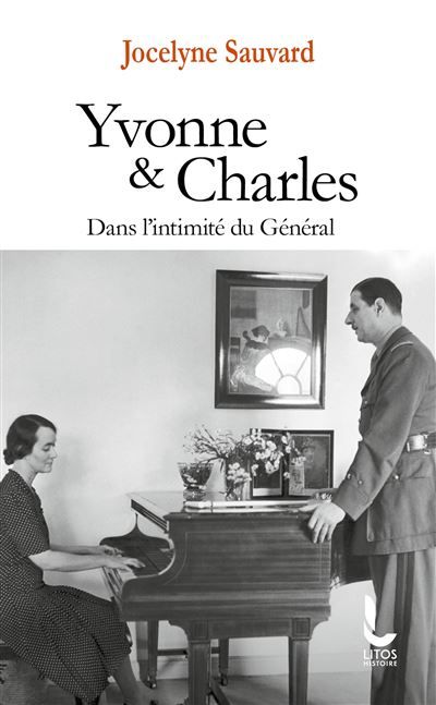 Yvonne et Charles Dans l'intimité du Général
