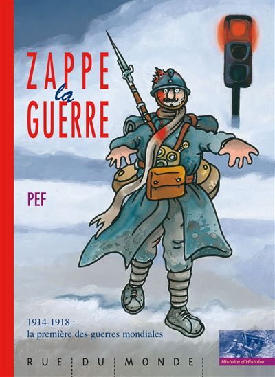 Zappe la guerre - 1914-1918 : la première des guerres mondia 1914-1918, la première des guerres mondiales