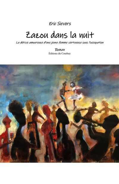 Zazou dans la nuit La dérive amoureuse d'une jeune femme vertueuse sous l'occupation