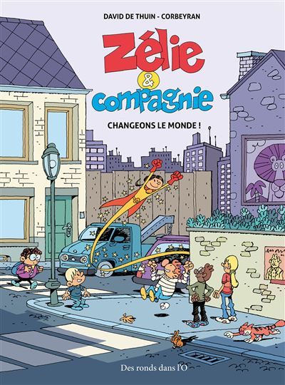 ZELIE ET COMPAGNIE Changeons le monde !