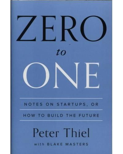 Zero to one Notes on Startups, or to Build the Future