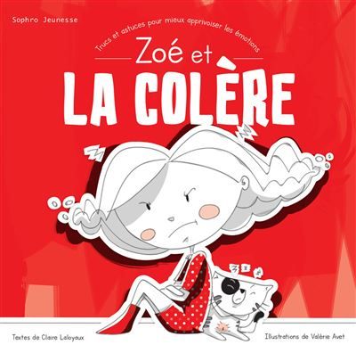 Zoé et la colère - Trucs et astuces pour mieux apprivoiser les émotions