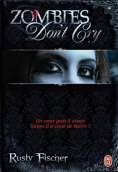 Zombies don't cry Un coeur peut-il aimer lorsqu'il a cesse de battre ?
