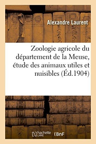Zoologie Agricole Du Département de la Meuse, Étude Des Animaux Utiles Et Nuisibles À l'Agriculture
