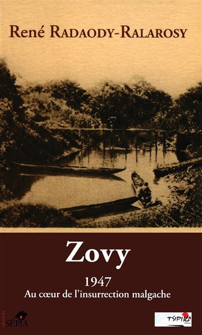 Zovy, 1947 au coeur de l'insurrection malgache Au coeur de l'insurrection malgache