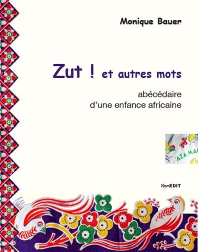 Zut ! et autres mots Abécédaire d'une enfance africaine